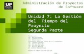 Unidad 7: La Gestión del Tiempo del Proyecto Segunda Parte Administración de Proyectos de Software Profesores: Lic. Marisa Gouget Lic. Leonor Viturro Lic.