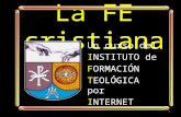 La FE cristiana Un curso del I NSTITUTO de F ORMACIÓN T EOLÓGICA por I NTERNET 1.