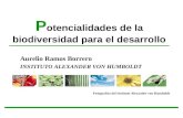 P otencialidades de la biodiversidad para el desarrollo Aurelio Ramos Borrero INSTITUTO ALEXANDER VON HUMBOLDT Fotografías del Instituto Alexander von.