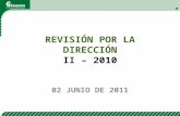 REVISIÓN POR LA DIRECCIÓN II – 2010 02 JUNIO DE 2011.