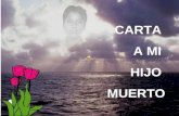 CARTA A MI HIJO MUERTO. En memoria de mi hijo Felipe Javier que partió a casa a los 15 años a causa de un tumor cerebral el 16 de septiembre de 1999.