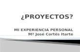 MI EXPERIENCIA PERSONAL Mª José Cortés Itarte.