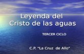 Leyenda del Cristo de las aguas C.P. La Cruz de Allo C.P. La Cruz de Allo TERCER CICLO.
