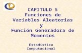 CAPITULO 5 Funciones de Variables Aleatorias y Función Generadora de Momentos Estadística Computacional.