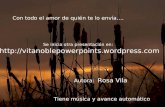 Autora: Rosa Vila Se inicia otra presentación en:  Con todo el amor de quién te lo envía…. Tiene música y avance.