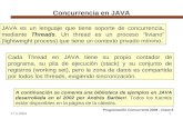 17-5-20041 Concurrencia en JAVA JAVA es un lenguaje que tiene soporte de concurrencia, mediante Threads. Un thread es un proceso liviano (lightweight process)