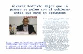 Álvarez Rodrich: Mejor que la prensa se pelee con el gobierno antes que esté en arrumacos Prensa y poder: mejor peleados que en arrumacos El hecho de que.