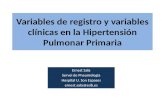 Variables de registro y variables clínicas en la Hipertensión Pulmonar Primaria Ernest Sala Servei de Pneumologia Hospital U. Son Espases ernest.sala@ssib.es.