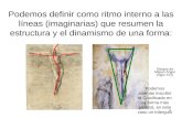 1 Podemos definir como ritmo interno a las líneas (imaginarias) que resumen la estructura y el dinamismo de una forma: Dibujos de Miguel Ángel (siglo XVI)