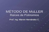 MÉTODO DE M ü LLER Raíces de Polinomios Prof. Ing. Marvin Hernández C.