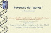Patentes de genes Por Teodora Zamudio Jornada sobre Nuevas Fronteras en Genética Humana Aspectos éticos, legales y sociales Buenos Aires, 7 de noviembre.