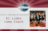 318 Series Liderazgo de Excelencia El Líder como Coach.