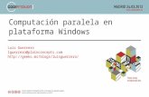 Computación paralela en plataforma Windows Luis Guerrero lguerrero@plainconcepts.com