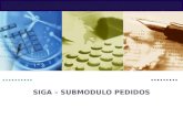 LOGO SIGA – SUBMODULO PEDIDOS. Los requerimientos de los usuarios se realizan en el sistema a través de su módulo de Pedidos. Cada usuario debe tener.