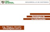 Tecnología de La Información Ing. Diego J. Arcusin info@digikol.com.ar DESARROLLO DE SISTEMAS.