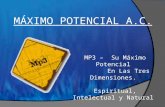 MP3 – Su Máximo Potencial En Las Tres Dimensiones. Espiritual, Intelectual y Natural MÁXIMO POTENCIAL A.C.