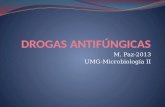 M. Paz-2013 UMG-Microbiología II. 2 Mecanismo de acción de los antifúngicos Unión irreversible con Ergosterol Anfotericina B Inhibición de la síntesis.