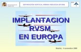 SEPARACIÓN VERTICAL MÍNIMA REDUCIDA (RVSM) Dirección General de Aviación Civil IMPLANTACION RVSM EN EUROPA Madrid, 4 noviembre 1999.