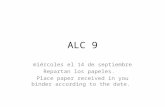 ALC 9 miércoles el 14 de septiembre Repartan los papeles. Place paper received in you binder according to the date.