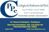 Dr. Manuel Rodríguez Rodríguez DECANO NACIONAL DEL COLEGIO DE PROFESORES DEL PERU Pagina Web:  Email :marrodd@yahoo.com FICHA.