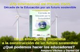 Año Internacional del Planeta Tierra Década de la Educación por un futuro sostenible De la emergencia planetaria a la construcción de un futuro sostenible.