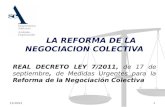 18/06/20141 LA REFORMA DE LA NEGOCIACION COLECTIVA REAL DECRETO LEY 7/2011, de 17 de septiembre, de Medidas Urgentes para la Reforma de la Negociación.