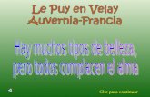 Clic para continuar Le Puy en Velay es un pueblo pintoresco con aire medieval. Está en la región Auvernia, en Francia, en el departamento del Alto Loria.