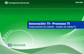 Innovación TI– Procesos TI Aseguramiento de Calidad – Gestión de Calidad TI Tecnología de la Información Abril 2012.