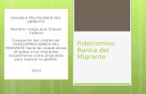 Fideicomiso Banca del Migrante ESCUELA POLITECNICA DEL EJERCITO Nombre: Diego José Chávez Cadena Evaluación del crédito del FIDEICOMISO BANCA DEL MIGRANTE.