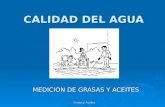 Grasas y Aceites CALIDAD DEL AGUA MEDICION DE GRASAS Y ACEITES.