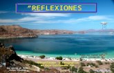 Recopilación y fotografías de Baja California Sur Recopilación y fotografías de Baja California Sur “REFLEXIONES” Con música de fondo (suban volumen)