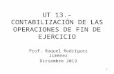 UT 13.- CONTABILIZACIÓN DE LAS OPERACIONES DE FIN DE EJERCICIO Prof. Raquel Rodríguez Jiménez Diciembre 2013 1.