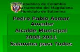 Pedro Pablo Asmar Amador Alcalde Municipal 2008-2011 Salamina para Todos Pedro Pablo Asmar Amador Alcalde Municipal 2008-2011 Salamina para Todos Republica.