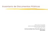 Inventario de Documentos Públicos Marie Ann Acevedo Administradora de Documentos 23 de abril de 2012 Universidad de Puerto Rico en Arecibo.