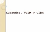 Subredes, VLSM y CIDR. Subredes - Introducción Cuando una red se vuelve muy grande, conviene dividirla en subredes lógicas. Algunos bits de la parte de.