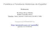 Fonética e Fonoloxía Históricas do Español Profesores: M. Elena Rivas Muiño Pablo Gamallo Otero Titorías : luns, martes e mércores (16:00-17:00) Transparencias.