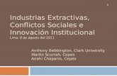 Anthony Bebbington, Clark University Martin Scurrah, Cepes Anahi Chaparro, Cepes Industrias Extractivas, Conflictos Sociales e Innovación Institucional.