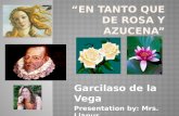 Garcilaso de la Vega Presentation by: Mrs. Llapur.