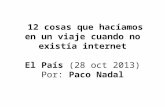 12 cosas que hacíamos en un viaje cuando no existía internet El País (28 oct 2013) Por: Paco Nadal.