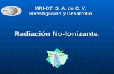 Radiación No-Ionizante. MRI-DT, S. A. de C. V. Investigación y Desarrollo.