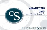 MBANKING 365 Fany V. De Sousa P.. ¿ Por qué los bancos desean incluir servicios móviles? Ahorro en costos Le permite a los bancos explotar el bajo costo.