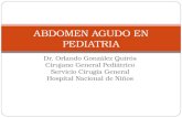 Dr. Orlando González Quirós Cirujano General Pediátrico Servicio Cirugía General Hospital Nacional de Niños ABDOMEN AGUDO EN PEDIATRIA.