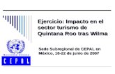 Ejercicio: Impacto en el sector turismo de Quintana Roo tras Wilma Sede Subregional de CEPAL en México, 18-22 de junio de 2007.