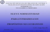 Resa y asociados, s. c. NUEVA NORMATIVIDAD PARA ENTIDADES CON PROPÓSITOS NO LUCRATIVOS C.P.C. Jorge Resa M. Noviembre, 2004 ASOCIACIÓN MEXICANA DE ÓRGANOS.