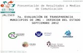 Colectivo CIMTRA  Presentación de Resultados Presentación de Resultados a Medios de Comunicación 7a. EVALUACIÓN DE TRANSPARENCIA MUNICIPIOS.