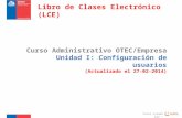 Curso Administrativo OTEC/Empresa Unidad I: Configuración de usuarios (Actualizado el 27-02-2014) Curso creado por : Libro de Clases Electrónico (LCE)
