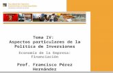 Tema IV: Aspectos particulares de la Política de Inversiones Economía de la Empresa: Financiación Prof. Francisco Pérez Hernández.