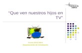“Que ven nuestros hijos en TV” Curso 2013-2014 Departamento de Orientación.
