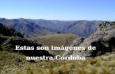 Estas son imágenes de nuestra Córdoba Una provincia para descansar, para relajarse, para vivir momentos de tranquilidad.
