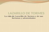 La vida de Lazarillo de Tormes y de sus fortunas y adversidades.
